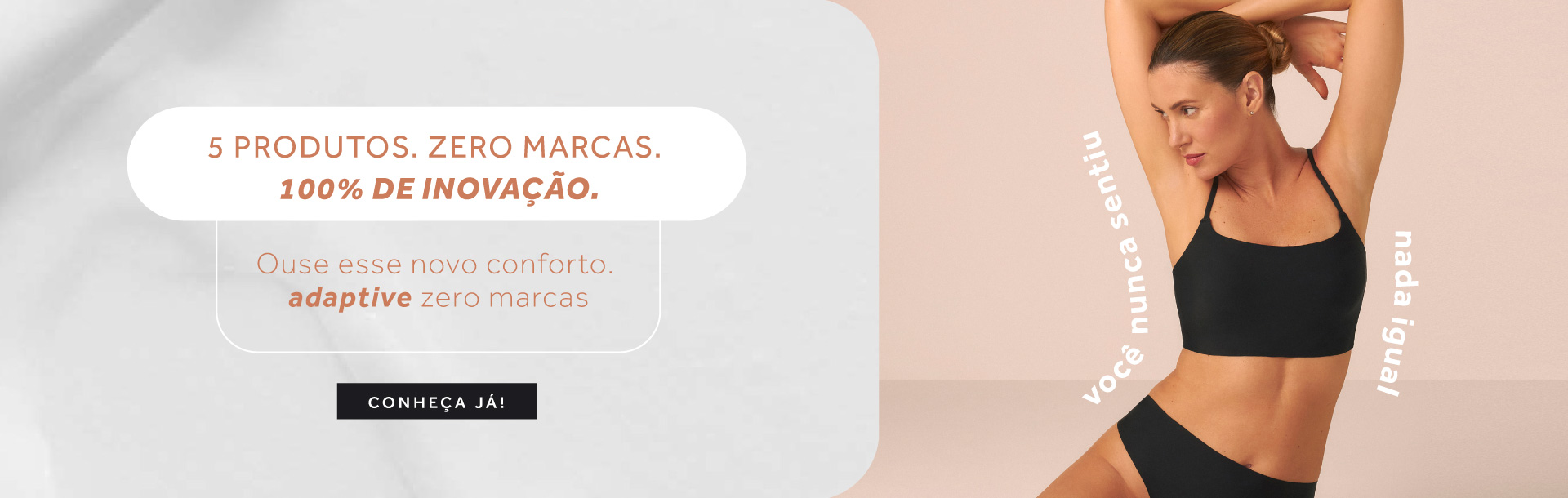 5 produtos, zero marcas, 100% de inovação