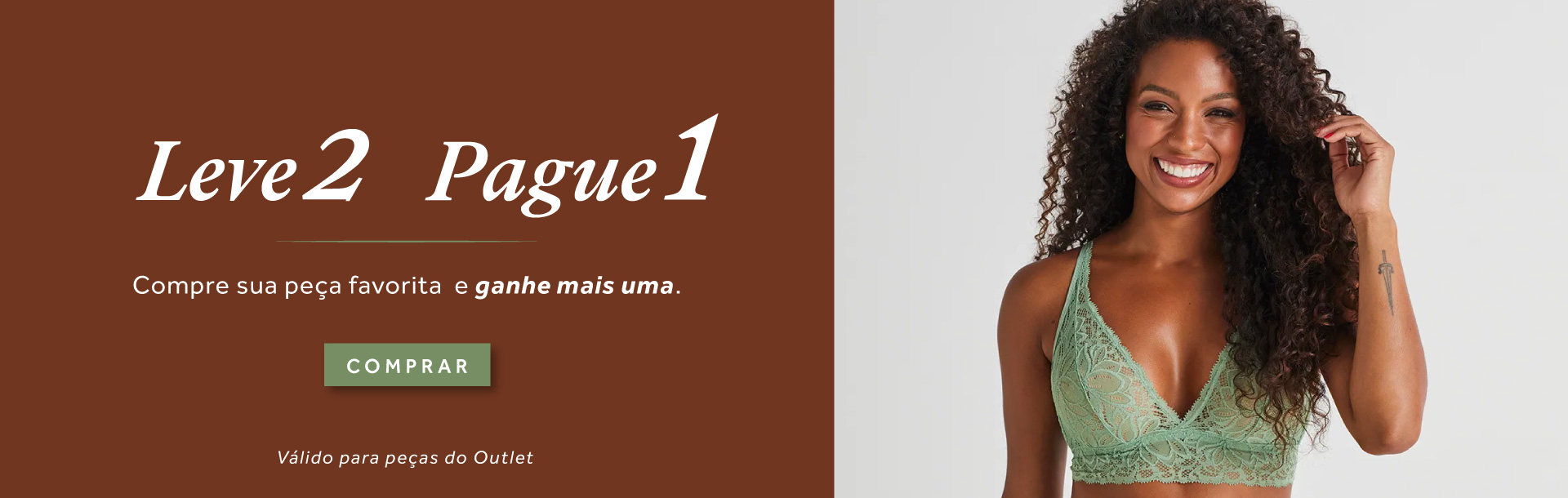 Leve 2 Pague 1: compre sua peça favorita e ganhe mais uma.